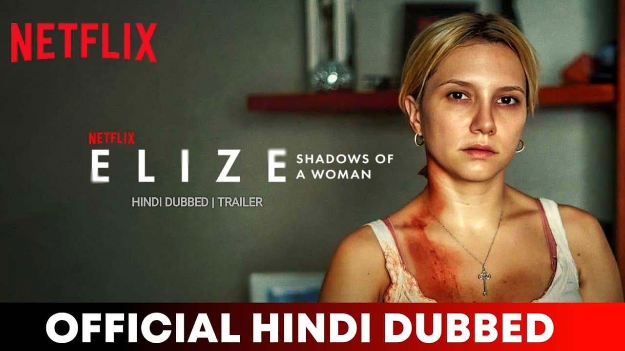 Elize Hindi Dubbed & Every Details | Elize Trailer Hindi | Netflix
